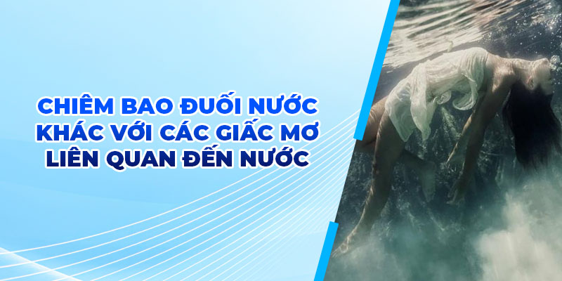 Chiêm bao đuối nước khác với các giấc mơ liên quan đến nước