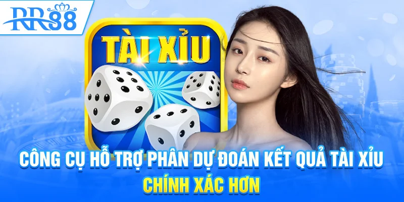 Công cụ hỗ trợ dự đoán kết quả tài xỉu chính xác hơn