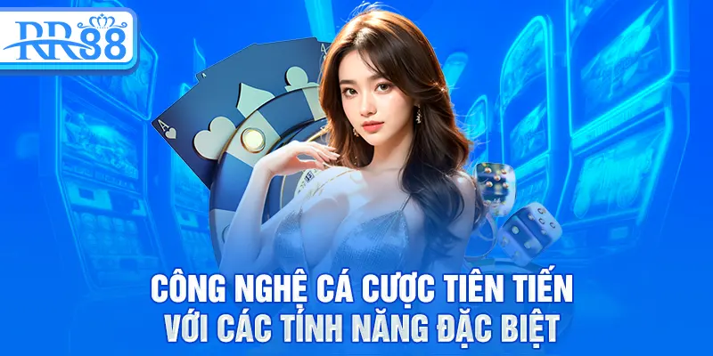 Game Hot RR88 - Kho Trò Chơi Bùng Nổ Thị Trường 2025 3 Công nghệ cá cược tiên tiến với các tính năng đặc biệt