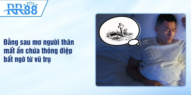 Đằng sau mơ người thân mất ẩn chứa thông điệp bất ngờ từ vũ trụ