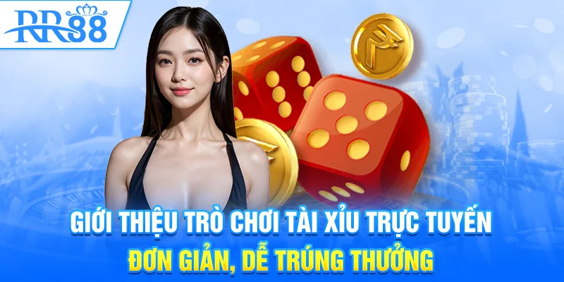 Giới thiệu trò chơi tài xỉu trực tuyến đơn giản, dễ trúng thưởng
