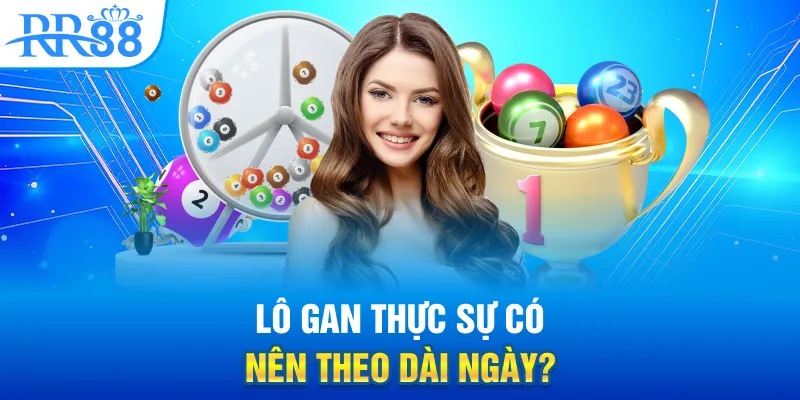 Khám Phá Lô Gan Cùng RR88: Cuộc Chơi Của Sự Kiên Nhẫn Và Cảm Nhận 3 Lô gan thực sự có nên theo dài ngày?