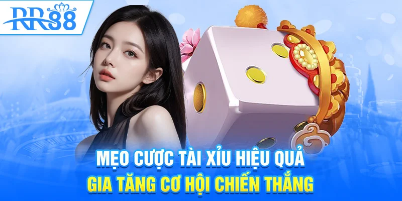 Mẹo cược tài xỉu online hiệu quả gia tăng cơ hội chiến thắng