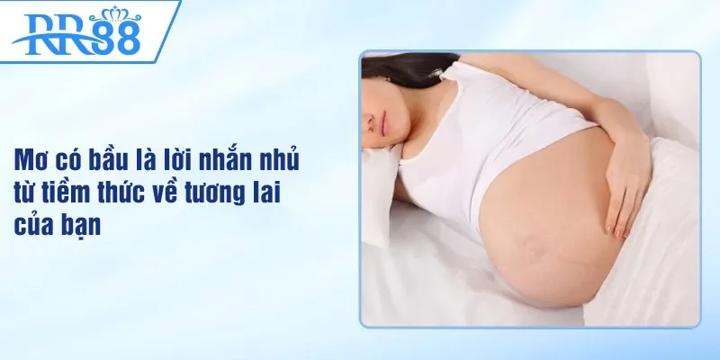 Mơ có bầu là lời nhắn nhủ từ tiềm thức về tương lai của bạn