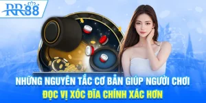 Những nguyên tắc cơ bản giúp người chơi đọc vị xóc đĩa chính xác hơn