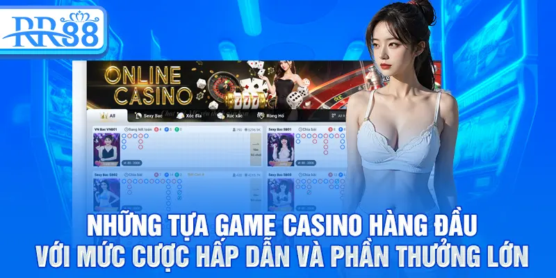 Casino RR88 – Chinh Phục Những Bàn Cược Hấp Dẫn Nhất 2025 3 Những tựa game Casino hàng đầu với mức cược hấp dẫn và phần thưởng lớn