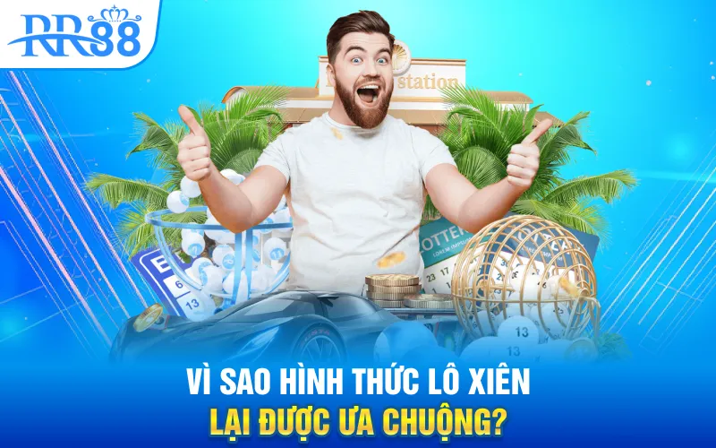 Vì sao hình thức lô xiên lại được ưa chuộng?