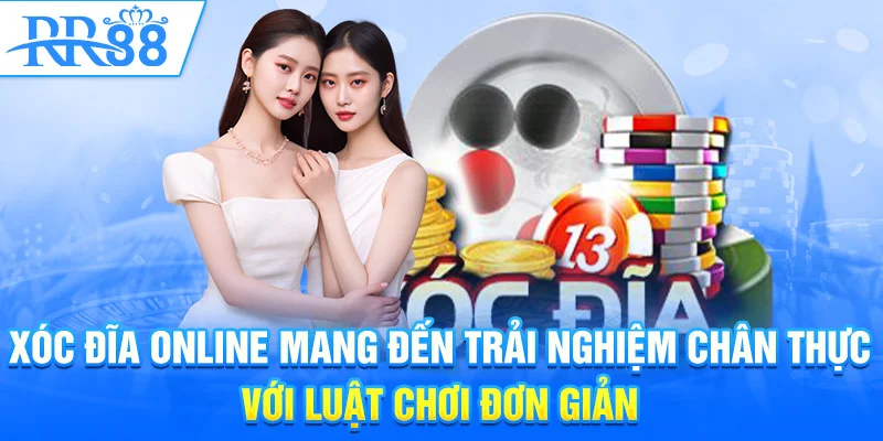 Xóc đĩa online mang đến trải nghiệm chân thực với luật chơi đơn giản