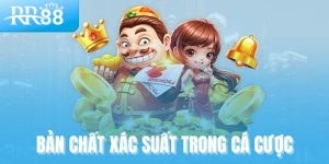 Bản chất xác suất trong cá cược