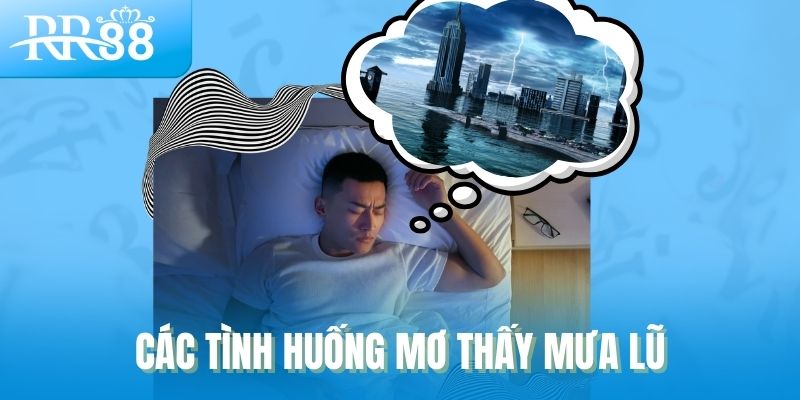 Giải mã các tinh huống mơ thấy mưa lũ