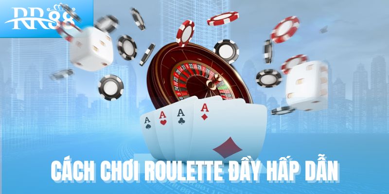 Roulette Tại RR88 – Vòng Quay Đỏ Đen Mang Tính Nghệ Thuật Và Chiến Lược 1 Cách chơi Roulette đầy hấp dẫn