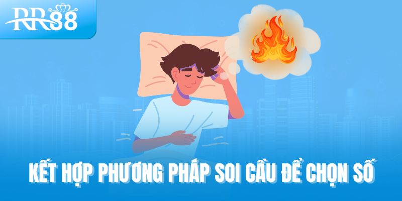 Kết hợp phương pháp soi cầu để chọn số