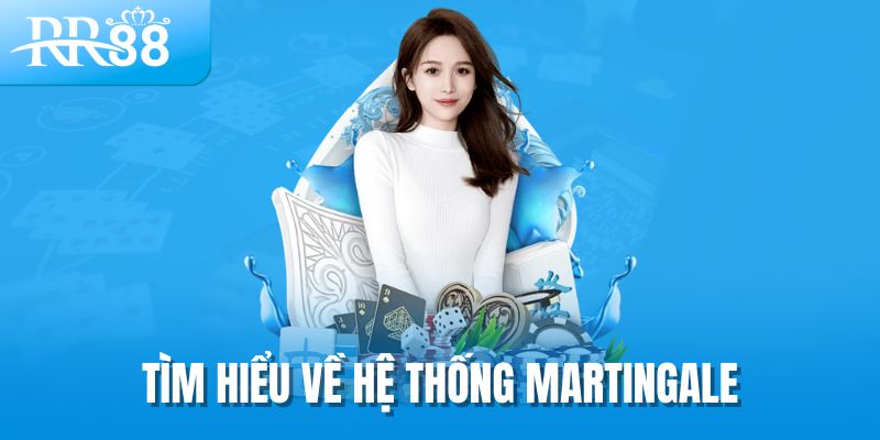Hệ Thống Martingale - Bí Quyết Quản Lý Vốn Hiệu Quả Tại RR88 1 Tìm hiểu về hệ thống Martingale