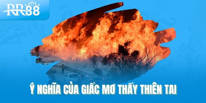 Mơ Thấy Thiên Tai Trong Lô Đề RR88 - Bí Ẩn Sau Giấc Mơ Khác Thường 1 Ý nghĩa của giấc mơ thấy thiên tai
