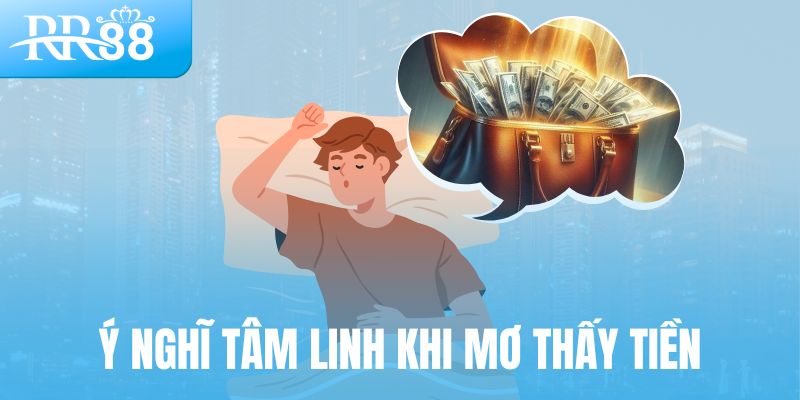 Mơ Thấy Tiền Đánh Con Gì? Giải Mã Cùng RR88 1 Ý nghĩa tâm linh khi mơ thấy tiền